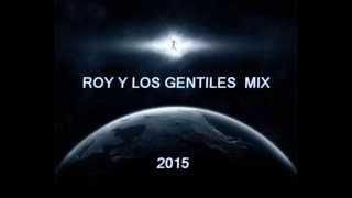 ROY Y LOS GENTILES 2015 MIX [upl. by Chauncey881]