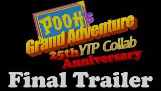 Final Trailer  Poohs Grand Adventure 25th Anniversary YTP Collab [upl. by Aitnohs]