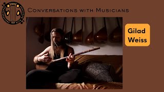 Gilad Weiss Conversations with Musicians musicianinterview conversationswithmusicians [upl. by Tamma616]