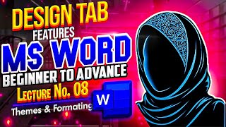 MS WORD  Design TAB Features Themes amp Formatting Group  Lecture08  For Beginners  Office 2016 [upl. by Cowey698]