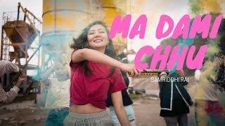 MA DAMI CHHU  Samriddhi Rai  Official Music Video [upl. by Hemminger]