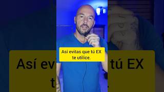 Así evitas que tú ex te utilice [upl. by Aneloj]