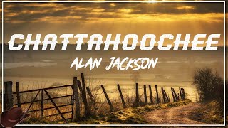 Alan Jackson  Chattahoochee Lyrics [upl. by Htnicayh]