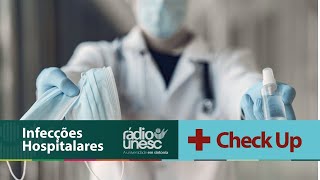 O que são infecções hospitalares  CheckUp  rádiounesc [upl. by Ammamaria]