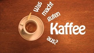 Was macht guten Kaffee aus [upl. by Devona201]