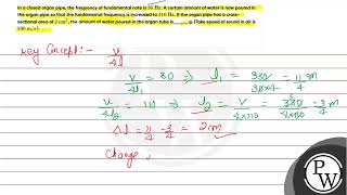 In a closed organ pipe the frequency of fundamental note is 30 mathrm Hz A certain am [upl. by Llerryt]