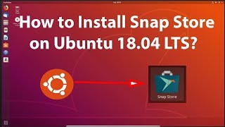 How to Install Snap Store on Ubuntu 1804 LTS [upl. by Aztiley]