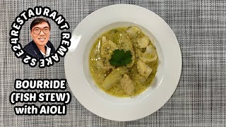 Bourride Fish Stew w Aioli  Delicious Soup  Restaurant Remake S2 E24 [upl. by Eima833]