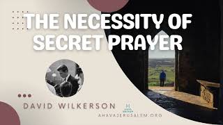 David Wilkerson  The Necessity of Secret Prayer  Sermon [upl. by Frankhouse337]