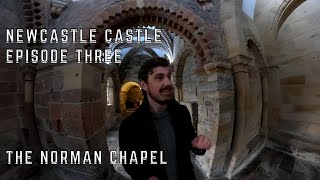 Newcastle Castle Episode Three  The Norman Chapel [upl. by Kcirrag297]