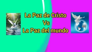 La Paz de Cristo vs la Paz del Mundo [upl. by Anitsirhk939]