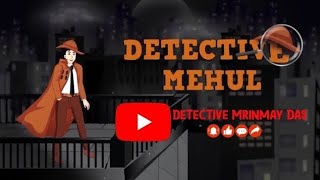 Detective Mehul Video Detective Mrinmay Das Channel Trailer  Bangla Paheli  Bangla Paheliyan [upl. by Suoicerpal]