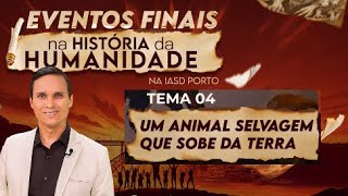 4 UM ANIMAL SELVAGEM QUE SOBE DA TERRA  PORTUGAL  PORTO  SEMANA DE EVANGELISMO  PR ARILTON [upl. by Katharyn]