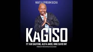 KAGISO official audio Maatla Ephraim Basha [upl. by Anair]