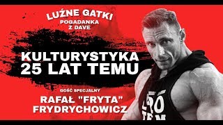 Kulturystyka 25 lat temu a teraz  Rafał quotFrytaquot Frydrychowicz [upl. by Schaumberger]