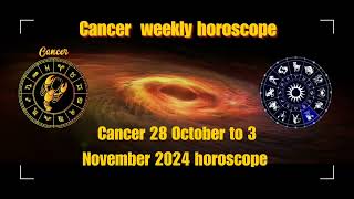 Cancer 28 October to 3 November 2024 HoroscopeCancer weekly horoscopeCancer weekly predictions [upl. by Enitsahc498]