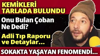 Tarlada Kemikleri Bulunan Fenomen YUNUS DÖNERTAŞın içimizi parçalayan öyküsü [upl. by Luci]