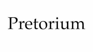 How to Pronounce Pretorium [upl. by Ardnuhsal]