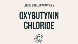 How to use Oxybutynin Chloride  Explain UsesSide EffectsInteractions [upl. by Montagna]