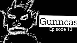 Gunncast  Episode 13  Returning home Russian romance money amp music logistics [upl. by Ayanal]