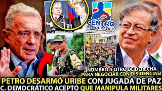 ¡PETRO HIZO JUGADA MAESTRA Y DESARMÓ A URIBE CON PAZ C DEMOCRÁTICO ACEPTÓ QUE MANIPULA MILITARES [upl. by Adelric]