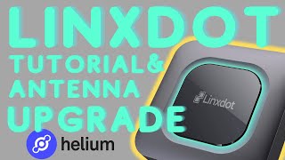 Linxdot Helium Miner  Setup Tutorial amp Antenna Upgrade [upl. by Nimar]