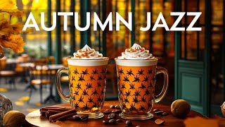 Autumn Morning Jazz  Instrumental Jazz Music amp Relaxing Bossa Nova  Background Music for Cafe [upl. by Zina]