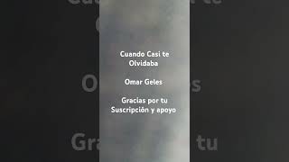 Cuando casi te olvidaba Omar Geles [upl. by Huskey]