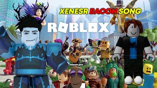 XENESR BACON SONG [upl. by Arleta]