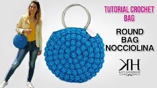 TUTORIAL BORSE UNCINETTO  Round Bag Nocciolina Crochet ♡ Katy Handmade [upl. by Costello]