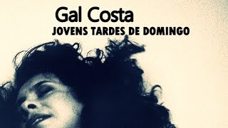 Gal Costa  Jovens Tardes de Domingo [upl. by Ullman357]