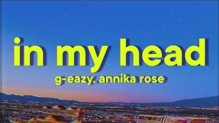 GEazy  In My Head Lyrics ft Annika Rose [upl. by Ademla410]