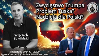 Zwycięstwo Trumpa problem Tuska Nadzieja dla Polski – Wojciech Sumliński [upl. by Nylia]