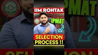 IIM Rohtak IPMAT 2025  Selection Process 💯 shorts [upl. by Bunder119]