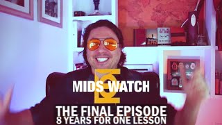 8 years of work for one important lesson  FINAL  Mids Watch [upl. by Ayanal]