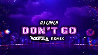 DJ Layla ft Malina Tanase  Dont Go WOJTULA REMIX [upl. by Bull298]