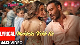 Lyrical Mukhda Vekh Ke  De De Pyaar De  Ajay D Tabu Rakul l Surjit Bindrakhia Mika S Dhvani B [upl. by Eniamart]