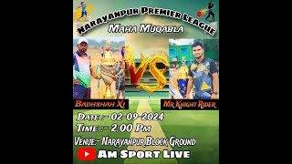 Narayanpur premier league cricket tournament Badshah 11 vs Mr knight Rider cricket [upl. by Denoting288]