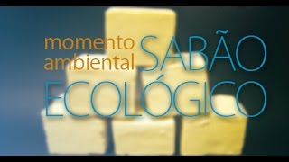 Sabão ecológico  Momento Ambiental [upl. by Aihsemot]