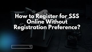 How to Register for SSS Online Without Registration Preference [upl. by Lrae]