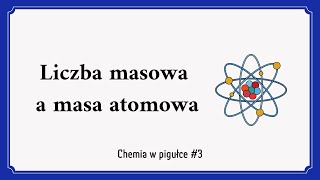 Liczba masowa a masa atomowa  Chemia w piguĹ‚ce 3 [upl. by Amimej634]