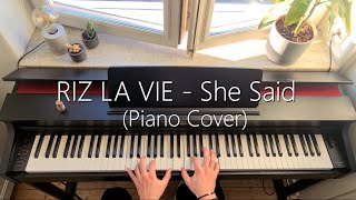 RIZ LA VIE  She Said Piano Cover [upl. by Honebein697]