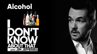 Alcohol  I Don’t Know About That with Jim Jefferies 10 [upl. by Zeralda]