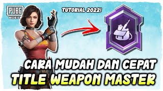 Cara Termudah Mendapatkan Title Weapon Master  Master Senjata PUBG Mobile Tahun 2022 [upl. by Rehnberg]