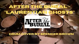 After The Burial  quotLaurentian Ghostsquot Drum Cover [upl. by Adyam]