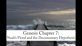 Genesis 7 Noahs Flood and the Documentary Hypothesis [upl. by Devin]