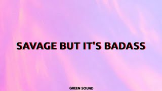 SAVAGE BUT ITS BADASS LYRICS [upl. by Nahgaem]