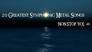 20 Greatest Symphonic Metal Songs NON STOP ★ VOL 46 [upl. by Narej]