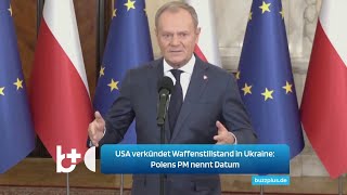 USA erklärt Waffenstillstand amp Polens Premier Sicherheitsgarantien für Kiew [upl. by Archibold503]