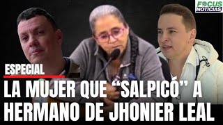 La TESTIGO Caso JHONIER LEAL que quotSALPICÓquot al otro HERMANO en HOMICIDIO del ESTILISTA y MAMÁ Focus [upl. by Hijoung]